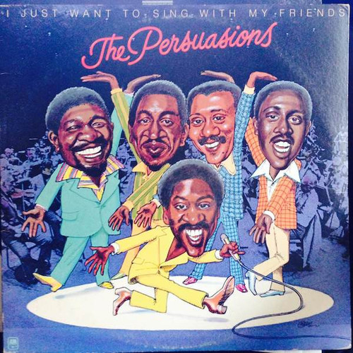 The Persuasions - I Just Want To Sing With My Friends (LP, Album, Pit)