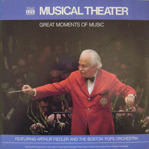 Arthur Fiedler And The Boston Pops Orchestra - Great Moments Of Music: Music Theater (LP, Comp)