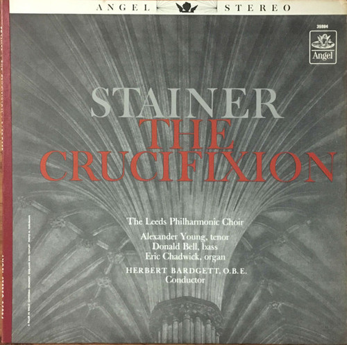 The Leeds Philharmonic Choir, Alexander Young, Donald Bell, Eric Chadwick, Herbert Bardgett, Stainer* - The Crucifixion (LP, Album) The Leeds Philharmonic Choir, Alexander Young, Donald Bell, Eric Chadwick, Herbert Bardgett, Stainer* - The Crucifixion (LP, Album)