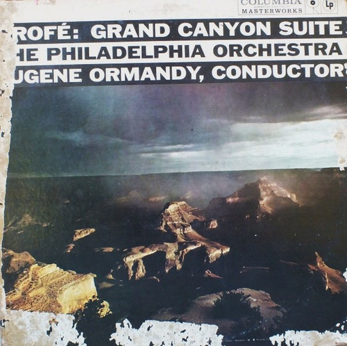 Ferde Grof√©, Eugene Ormandy / The Philadelphia Orchestra - Grand Canyon Suite - Columbia Masterworks - ML 5286 - LP, Album, Mono, Pit 870340582