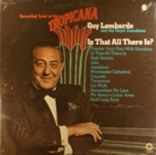 Guy Lombardo And His Royal Canadians - Is That All There Is / Recorded Live At The Tropicana (LP, Album)