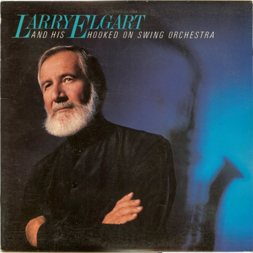 Larry Elgart And His Hooked On Swing Orchestra - Larry Elgart And His Hooked On Swing Orchestra (LP, Album)