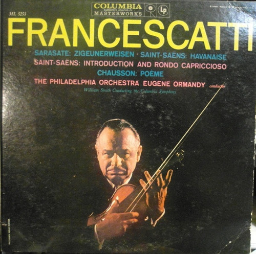 Zino Francescatti / Eugene Ormandy Conducts The Philadelphia Orchestra / Pablo de Sarasate, Camille Saint-Sa√´ns, Ernest Chausson - Francescatti - Columbia Masterworks - ML 5253 - LP 883746126