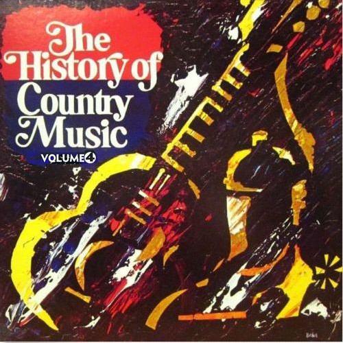 Various - The History Of Country Music - Volume 4 (LP, Comp)