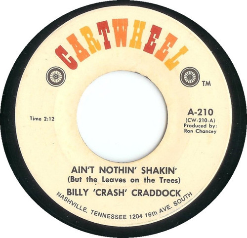Billy 'Crash' Craddock - Ain't Nothin' Shakin' (But The Leaves On The Trees) / She's My Angel - Cartwheel - A-210 - 7", Single 888984886