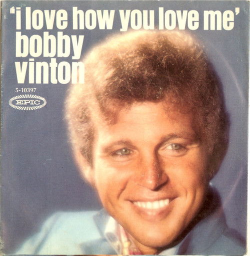 Bobby Vinton - I Love How You Love Me - Epic - 5-10397 - 7", Single, San 889230797