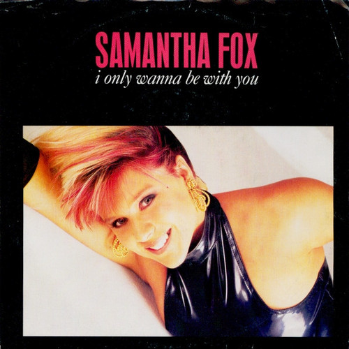 Samantha Fox - I Only Wanna Be With You (7", Single)