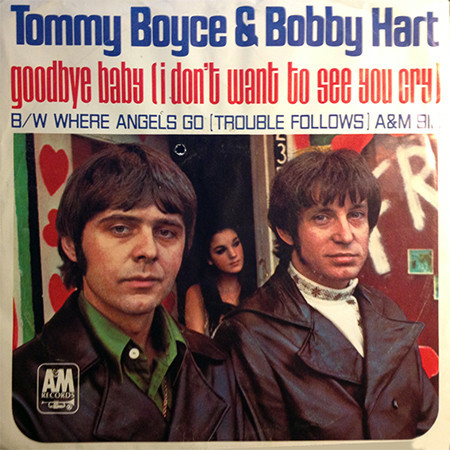 Tommy Boyce & Bobby Hart* - Where Angels Go, Trouble Follows / Goodbye Baby (I Don't Want To See You Cry) (7")