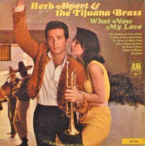Herb Alpert & The Tijuana Brass - What Now My Love - A&M Records, A&M Records - LP 114(C), LP 114 - LP, Album, Mono 894488902