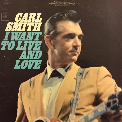 Carl Smith (3) - I Want To Live And Love (LP, Album)