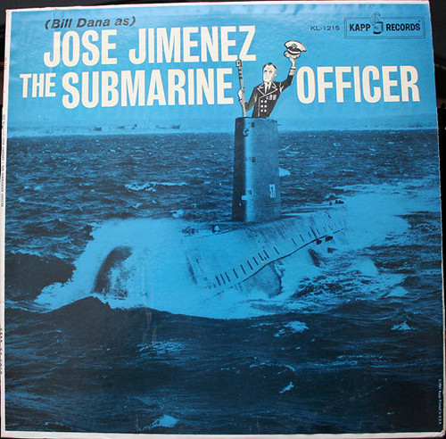 Bill Dana As Jose Jimenez (3) - Jose Jimenez The Submarine Officer (LP, Album, Mono)