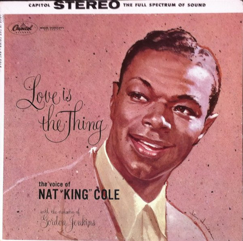 Nat "King" Cole* - Love Is The Thing (LP, Album, RE)