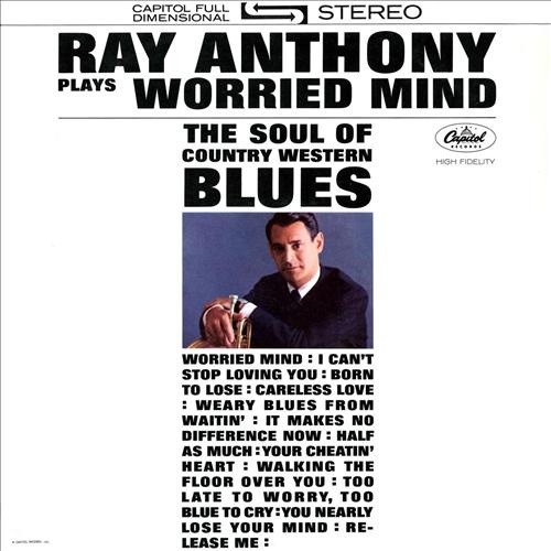 Ray Anthony - Worried Mind (The Soul Of Country Western Blues) - Capitol Records - ST-1752 - LP, Album 901221306