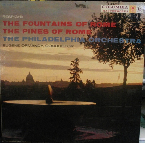 Eugene Ormandy Conducts The Philadelphia Orchestra / Respighi* - Pines Of Rome (LP, Album, Mono)