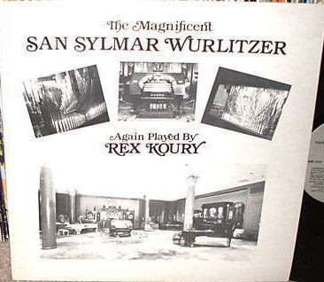 Rex Koury - The Magnificent San Sylmar Wurlitzer Again Played By Rex Koury (LP, Album)