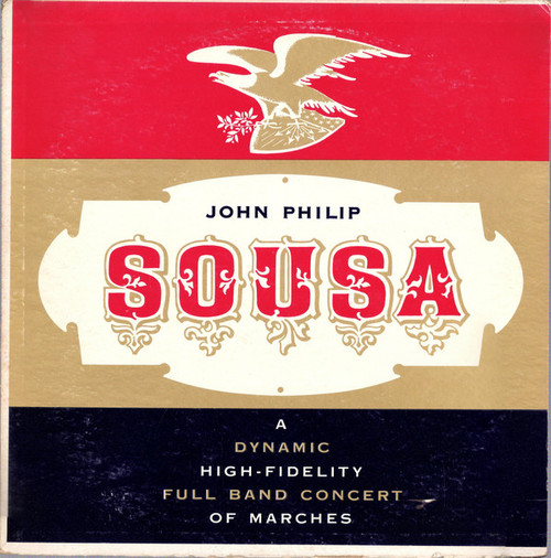 John Philip Sousa - John Philip Sousa (A Dynamic High-Fidelity Full Band Concert Of Marches) (LP, Album)