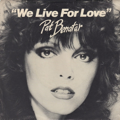 Pat Benatar - We Live For Love (7", Single)