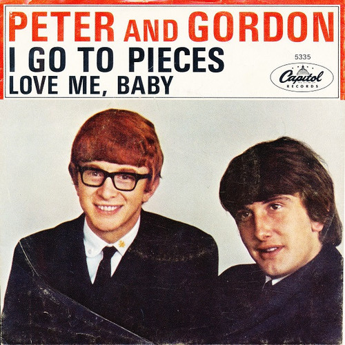Peter And Gordon* - I Go To Pieces / Love Me, Baby (7", Single, Pin)