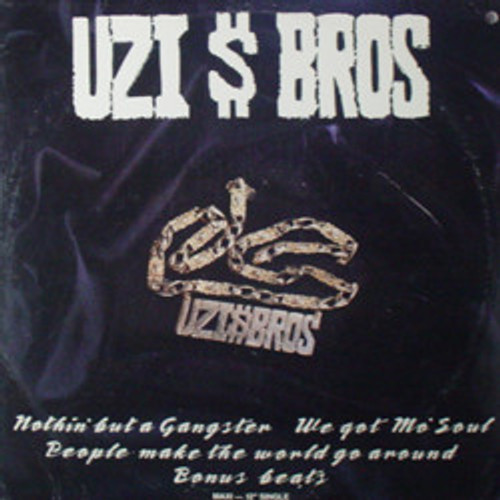 Uzi $ Bros* - Nothin' But A Gangster / We Got Mo' Soul / People Make The World Go Around (Bonus Beats) (12", Maxi)