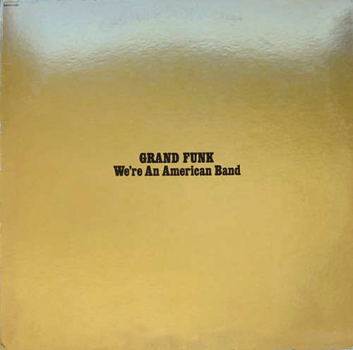 Grand Funk Railroad - We're An American Band - Capitol Records - SMAS-11207 - LP, Album, Yel 937816143
