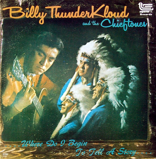 Billy Thunderkloud And The Chieftones - Where Do I Begin To Tell A Story (LP, Album)