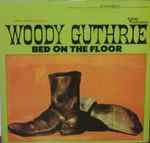 Woody Guthrie - Bed On The Floor (LP, Album)