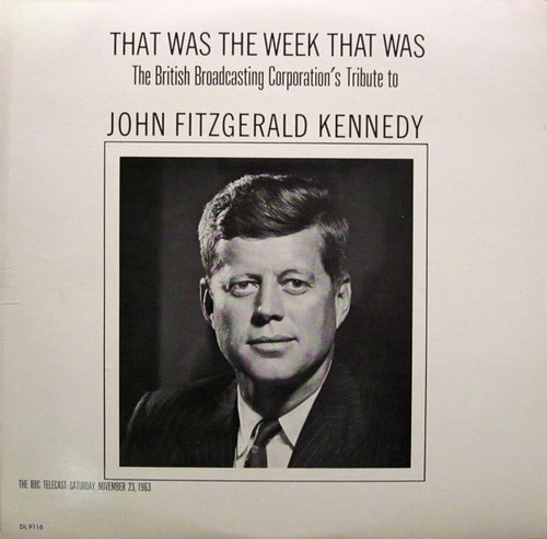 British Broadcasting Corporation - That Was The Week That Was: The British Broadcasting Corporation's Tribute To John Fitzgerald Kennedy - Decca - DL 9116 - LP, Album 963352567
