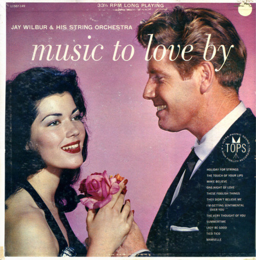 Jay Wilbur & His String Orchestra - Music To Love By (LP, Album, Mono)