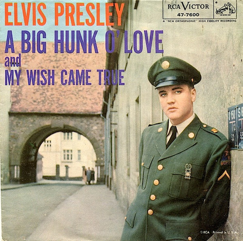 Elvis Presley With The Jordanaires - A Big Hunk O' Love / My Wish Came True - RCA Victor - 47-7600 - 7", Ind 966084749