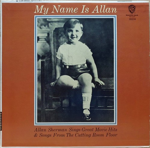 Allan Sherman - My Name Is Allan:  Allan Sherman Sings Great Movie Hits & Songs From The Cutting Room Floor - Warner Bros. Records - W 1604 - LP, Album, Mono 979516142