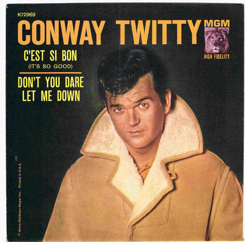 Conway Twitty - C'Est Si Bon (It's So Good) / Don't You Dare Let Me Down - MGM Records - K12969 - 7", Single 997721104