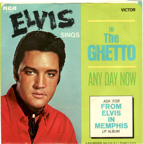 Elvis Presley - In The Ghetto / Any Day Now - RCA Victor - 47-9741 - 7", Single, Ora 1012128156