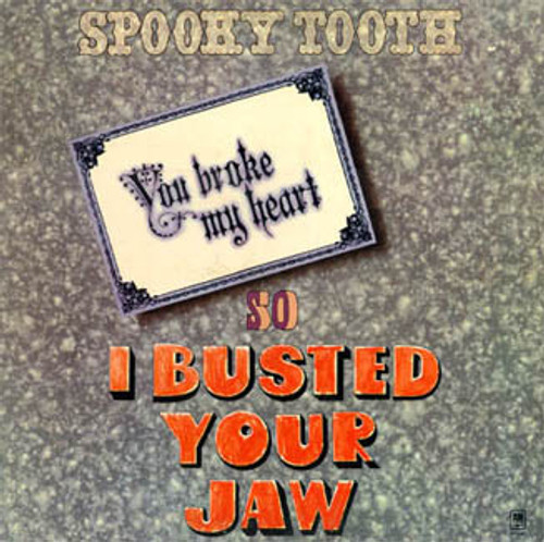 Spooky Tooth - You Broke My Heart So I Busted Your Jaw - A&M Records - SP-4385 - LP, Album, Ter 1013061674