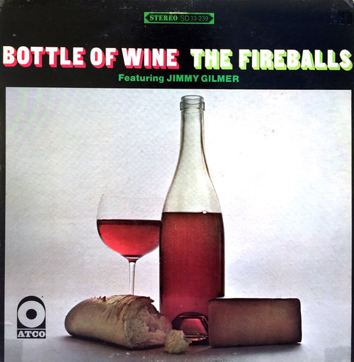 The Fireballs Featuring Jimmy Gilmer - Bottle Of Wine - ATCO Records, ATCO Records - SD 33-239, ATCO 33-239 - LP, Album 1014807969