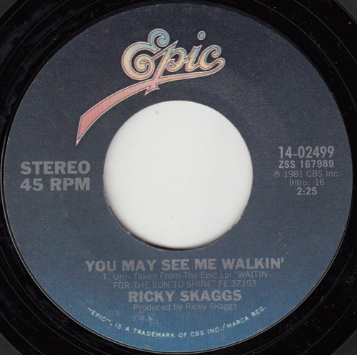 Ricky Skaggs - You May See Me Walkin' - Epic - 14-02499 - 7", Single, Styrene, Ter 1015285389