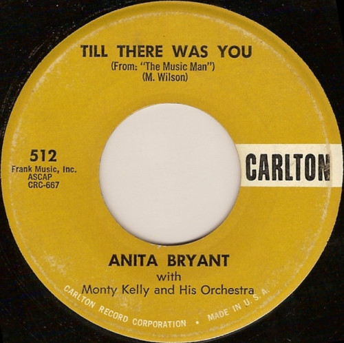 Anita Bryant With Monty Kelly's Orchestra - Till There Was You - Carlton - 512 - 7", Single 1017589713