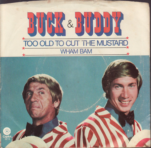 Buck*  &  Buddy* - Too Old To Cut The Mustard / Wham Bam (7", Single)