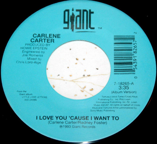 Carlene Carter - I Love You 'Cause I Want To (7")