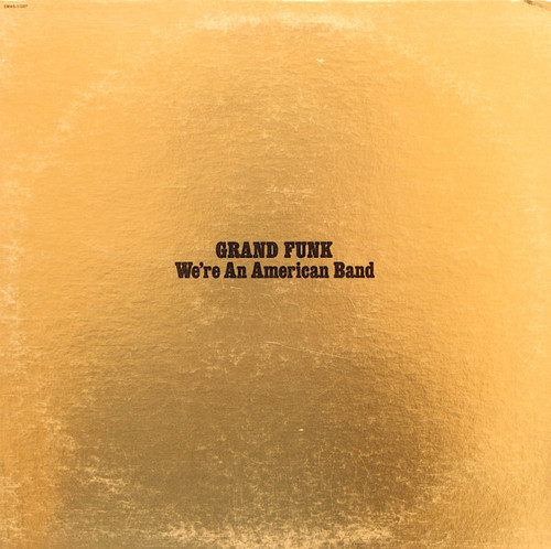 Grand Funk Railroad - We're An American Band - Capitol Records - SMAS-11207 - LP, Album, Win 1019165183