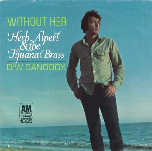 Herb Alpert, Herb Alpert & The Tijuana Brass - Without Her / Sandbox (7", Single, Styrene, Mon)