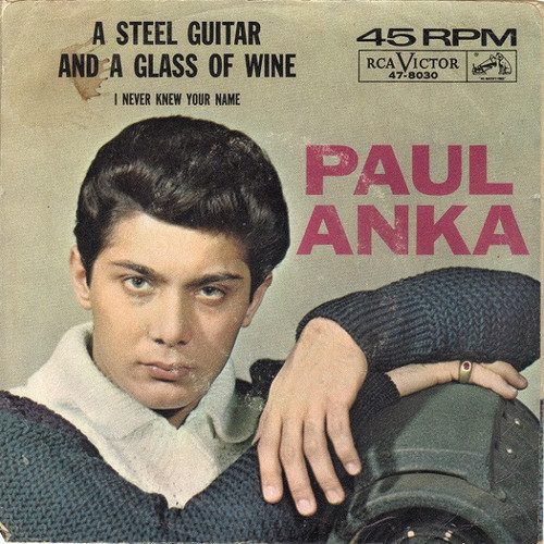 Paul Anka - A Steel Guitar And A Glass Of Wine / I Never Knew Your Name (7", Single, Roc)