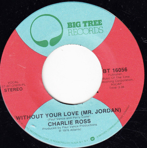 Charlie Ross - Without Your Love (Mr. Jordan) (7", Single, Pla)