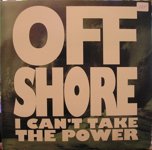 Off Shore* - I Can't Take The Power (12")