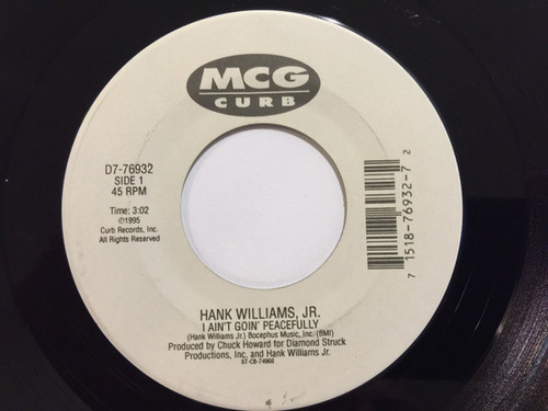 Hank Williams Jr. - I Ain't Goin' Peacefully / Greeted In Enid - MCG/Curb - D7-76932 - 7", Single, Styrene 1056812070