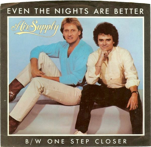 Air Supply - Even The Nights Are Better / One Step Closer (7", Styrene, Ter)