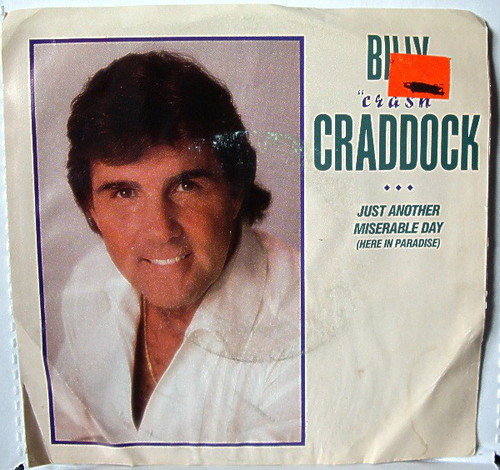 Billy "Crash" Craddock* - Just Another Miserable Day (Here In Paradise) (7", Single)