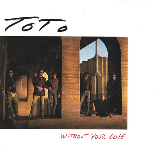 Toto - Without Your Love (7", Single)