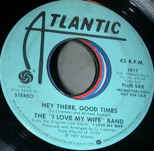 The I Love My Wife Band / Joanna Gleason & Ilene Graff - Hey There, Good Times / Someone Wonderful I Missed (7", Promo)