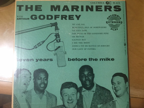The Mariners With Arthur Godfrey - Seven Years Before The Mike (2x7", EP)