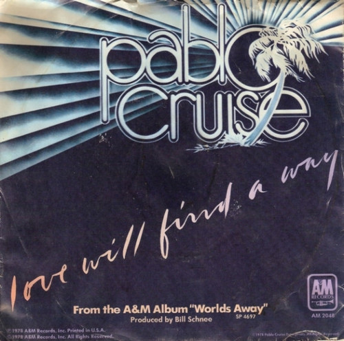 Pablo Cruise - Love Will Find A Way - A&M Records - 2048-S - 7", Styrene, Mon 1074109922